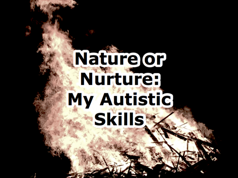 Nature or Nurture: My Autistic Skills
