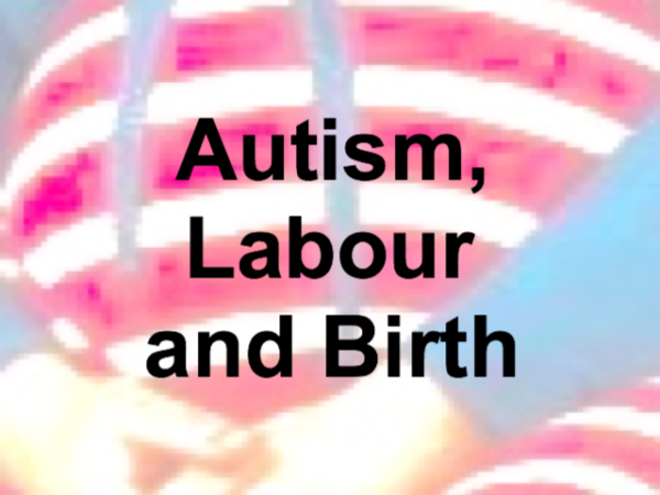 Autism, Labour and Birth