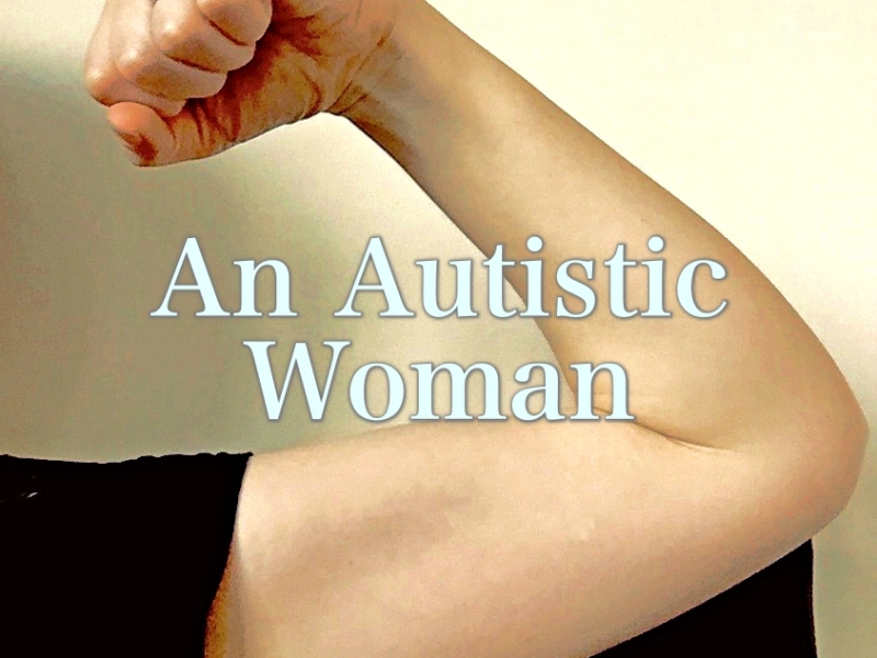 An Autistic Woman