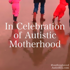In Celebration of Autistic Motherhood