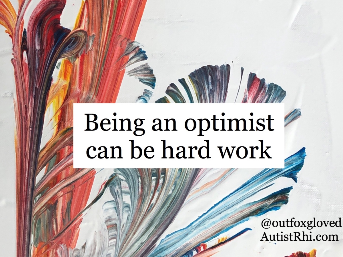 Being an optimist can be hard work